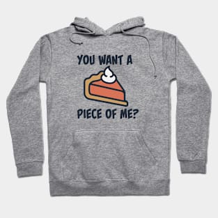 You want a piece of me? Hoodie